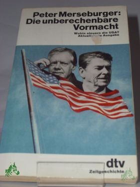 Artikelbild des Artikels “Die unberechenbare Vormacht : wohin steuern d. USA? / Peter Merseburger “