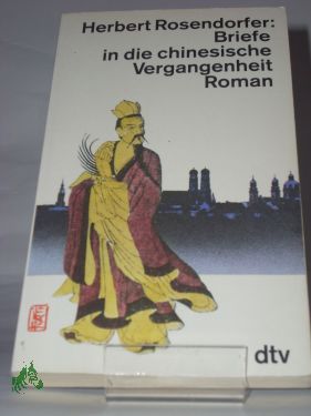 Artikelbild des Artikels “Briefe in die chinesische Vergangenheit : Roman / Herbert Rosendorfer “