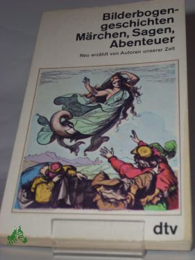 Artikelbild des Artikels “Bilderbogengeschichten : Märchen, Sagen, Abenteuer ; neu erzählt von
Autoren unserer Zeit / hrsg. von Jochen Jung ; mit e.
illustrationsgeschichtl. Anh. u. Anm. zu d. in Ausschnitten
wiedergegebenen Bilderbogen von Ulrike Eichler “