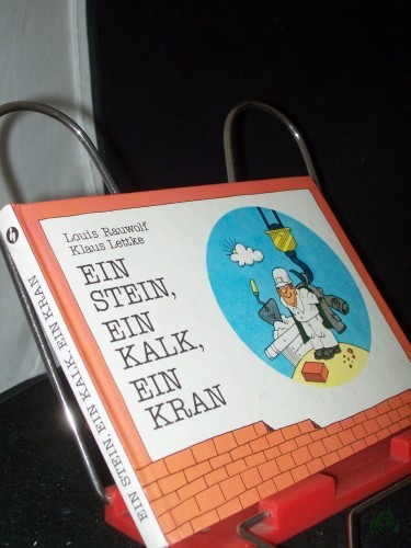 Product image of the product “Ein Stein, ein Kalk, ein Kran : moralische Bilder und Verse / Louis Rauwolf ; Klaus Lettke ”