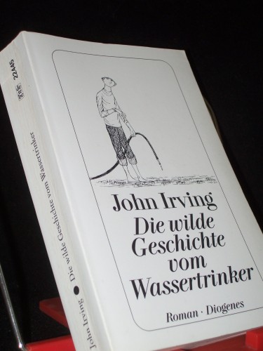Artikelbild des Artikels “Die wilde Geschichte vom Wassertrinker : Roman / John Irving. Aus dem
Amerikan. von Edith Nerke und Jürgen Bauer “