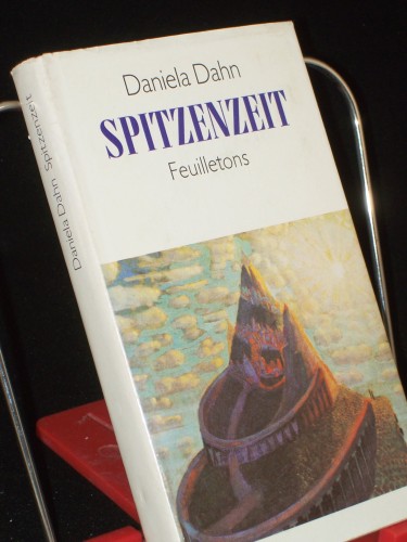 Artikelbild des Artikels “Spitzenzeit : Feuilletons u.e. Collage / Daniela Dahn “