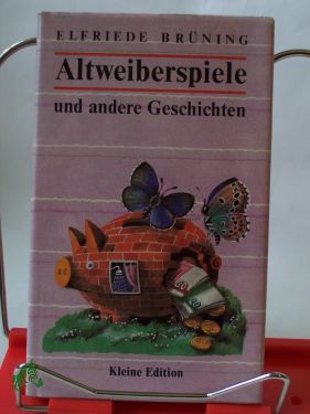 Artikelbild des Artikels “Altweiberspiele und andere Geschichten / Elfriede Brüning “