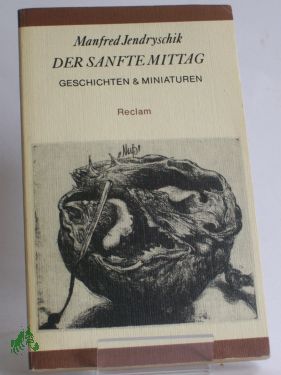 Artikelbild des Artikels “Der sanfte Mittag : Geschichten et Miniaturen / Manfred Jendryschik.
Ausw. u. Nachbemerkung: Peter Gosse “