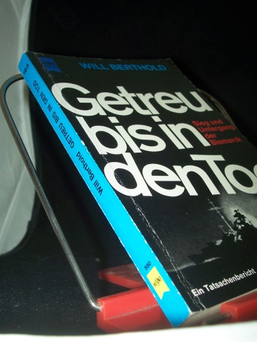 Artikelbild des Artikels “Getreu bis in den Tod : Tatsachenbericht ; [Sieg u. Untergang d. Bismarck] / Will Berthold “