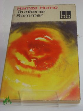 Artikelbild des Artikels “Trunkener Sommer / Hamza Humo. Aus d. Serbokroat. übers. von Manfred
Jähnichen “