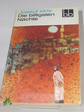 Artikelbild des Artikels “Die billigsten Nächte : Erzählungen / Jussuf Idris. Ausgew. von Horst Lothar Teweleit. Aus d. Arab. übers. von Doris Erpenbeck... “