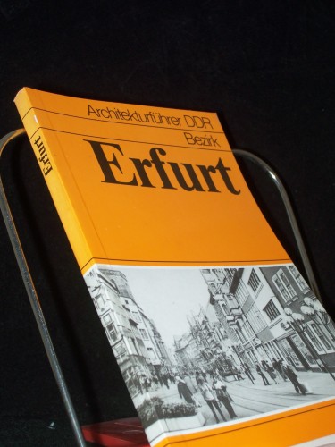 Artikelbild des Artikels “Bezirk Erfurt / Karl-Heinz Hüter... Bauakad. d. DDR, Inst. für Städtebau u. Architektur ; Bund d. Architekten d. DDR ; Inst. für Denkmalpflege in d. DDR. [Die Bearb. erfolgte unter Leitung von A. Hoffmann u. J. Schulz durch Mitw. von W. Al “
