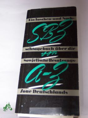 Artikelbild des Artikels “SBZ von A bis Z, ein Taschen- und Nachschlagebuch über die sowjetische Besatzungszone Deutschlands “
