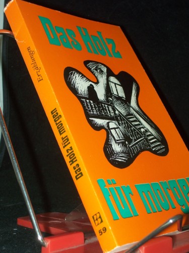 Artikelbild des Artikels “Das Holz für morgen / Textausw. und Zsstellung von Elisabeth
Antkowiak “