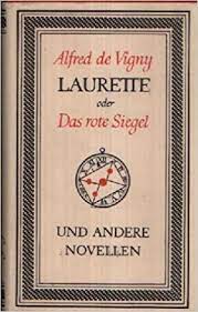 Artikelbild des Artikels “Laurette oder Das rote Siegel und andere Novellen / Alfred de Vigny. [Aus d. Franz. von F. R. Fries u. R. Müller. Nachw. von F. R. Fries] “