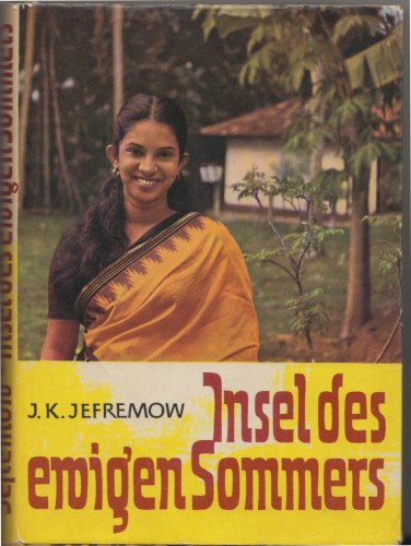 Artikelbild des Artikels “Insel des ewigen Sommers : Eine Reise durch Ceylon ; Erl. vom Übers.
/ J. K. Jefremow. [Aus d. Russ. übertr. v. Hans-Joachim Thier] “