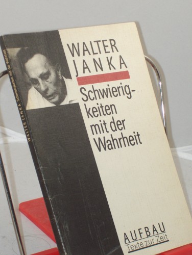 Artikelbild des Artikels “Schwierigkeiten mit der Wahrheit / Walter Janka. Mit e. biogr. Notiz
von Michael Rohrwasser “