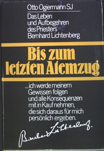 Artikelbild des Artikels “Bis zum letzten Atemzug : d. Leben u. Aufbegehren d. Priesters
Bernhard Lichtenberg / Otto Ogiermann “