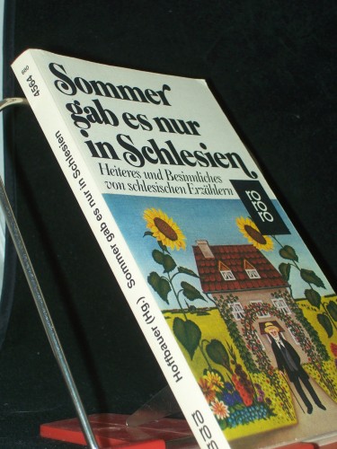Artikelbild des Artikels “Sommer gab es nur in Schlesien : Heiteres u. Besinnl. von schles.
Erzählern / hrsg. von Jochen Hoffbauer. Mit e. Geleit von Hugo
Hartung. Ill. von Oskar Matulla “