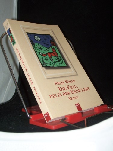 Artikelbild des Artikels “Die Frau, die in der Erde lebt : [Roman] / Swain Wolfe. Aus dem
Amerikan. von Otto Bayer “