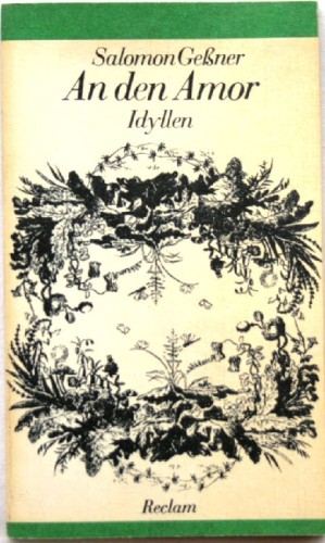 Artikelbild des Artikels “An den Amor : Idyllen / Salomon Gessner. [Hrsg. von Ulrich Berkes. Mit 25 Kupferstichen von Salomon Gessner] “