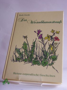 Artikelbild des Artikels “Der Wiesenblumenstrauß, heitere ostpreußische Geschichten “