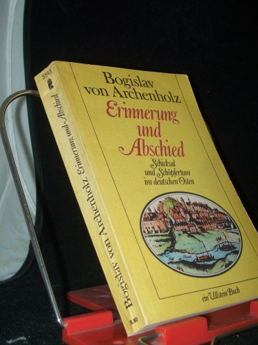 Artikelbild des Artikels “Erinnerung und Abschied : Schicksal u. Schöpfertum im dt. Osten /
Bogislav von Archenholz “