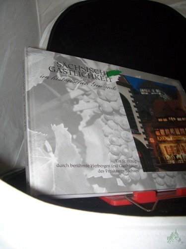 Product image of the product “Sächsische Gastlichkeit im historischen Gewand : ein Streifzug durch berühmte Herbergen und Gasthäuser des Freistaates Sachsen / [Hrsg. ist die B-&-K-Investitionsconsult-GmbH Berlin, namens der Gemeinnützigen Johann-Wolfgang-Langguth-Stiftu ”