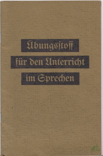 Artikelbild des Artikels “Übungsstoff für den Unterricht im Sprechen / Hrsg. vom Dt. Verein f. Stimmbildg (Lehrweise Prof. Engel) e. V. “