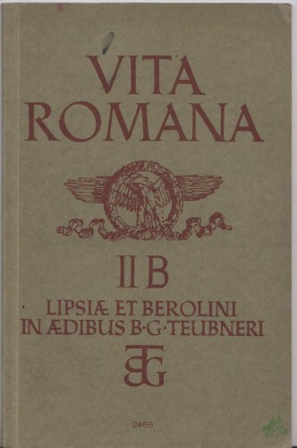 Artikelbild des Artikels “VITA ROMANA, II B Lipsia ET BEROLINI IN AEDIBUS B G TEUBNERI, verfasst von Fr. Wolff “