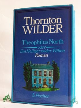 Artikelbild des Artikels “Theophilus North oder ein Heiliger wider Willen : Roman / Thornton Wilder. Ins Dt. übertr. von Hans Sahl “