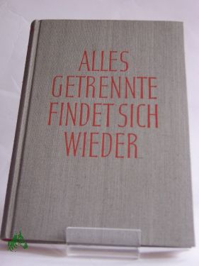 Artikelbild des Artikels “Alles Getrennte findet sich wieder : Ein Buch vom wahren Leben / Hans Löscher “
