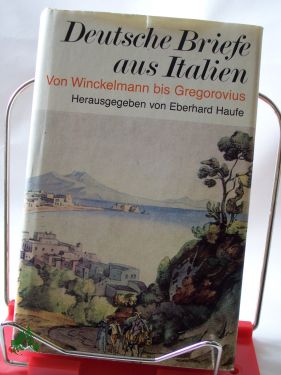 Artikelbild des Artikels “Deutsche Briefe aus Italien : von Winckelmann bis Gregorovius / ges. u. hrsg. von Eberhard Haufe “