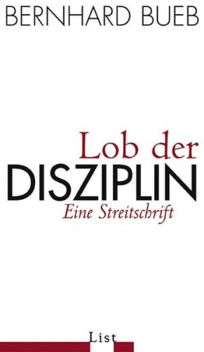 Artikelbild des Artikels “Lob der Disziplin : eine Streitschrift / Bernhard Bueb “
