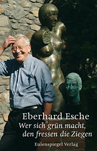 Artikelbild des Artikels “Wer sich grün macht, den fressen die Ziegen / Eberhard Esche “