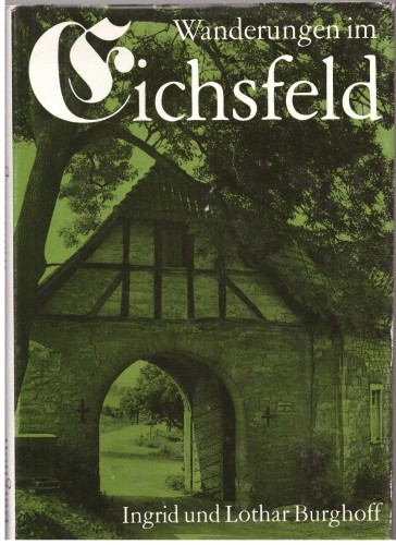 Artikelbild des Artikels “Wanderungen im Eichsfeld / Ingrid u. Lothar Burghoff. [Im Eichsfeld
fotografierte Günther Kirchner. Kartenzeichn.: Helga Paditz] “