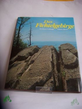 Artikelbild des Artikels “Das Fichtelgebirge / Fotos Reinhard Feldrapp. Texte Günter Hertel. Übertr. ins Engl.: Irene Ratsch. Übertr. ins Franz.: Michèle Jeske “