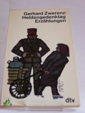 Artikelbild des Artikels “Heldengedenktag : 13 Versuche in Prosa, e. ehrerbietige Haltung
einzunehmen / Gerhard Zwerenz “