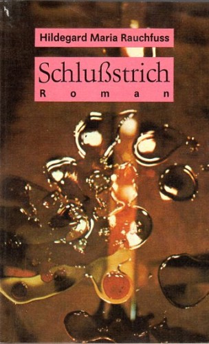 Artikelbild des Artikels “Schlußstrich : Roman / Hildegard Maria Rauchfuss “