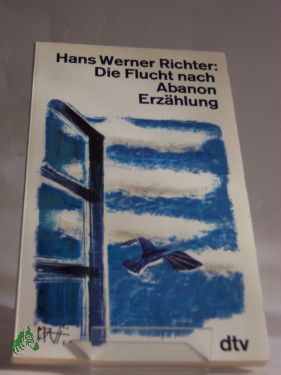Artikelbild des Artikels “Die Flucht nach Abanon : Erzählung / Hans Werner Richter “