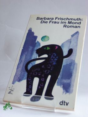 Artikelbild des Artikels “Die Frau im Mond : Roman / Barbara Frischmuth “