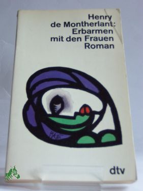 Artikelbild des Artikels “Erbarmen mit den Frauen / Henry de Montherlant. Dt. von Ernst Sander “