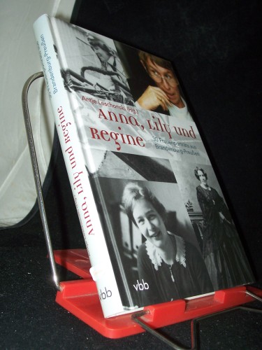 Artikelbild des Artikels “Anna, Lily und Regine : 30 Frauenporträts aus Brandenburg-Preußen / Antje Leschonski (Hg.) “