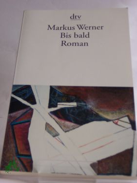Artikelbild des Artikels “Bis bald : Roman / Markus Werner “