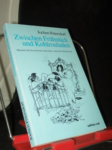 Artikelbild des Artikels “Zwischen Frühstück und Kohlrouladen : Märchen für Erwachsene und
andere satirische Machwerke / Jochen Petersdorf “
