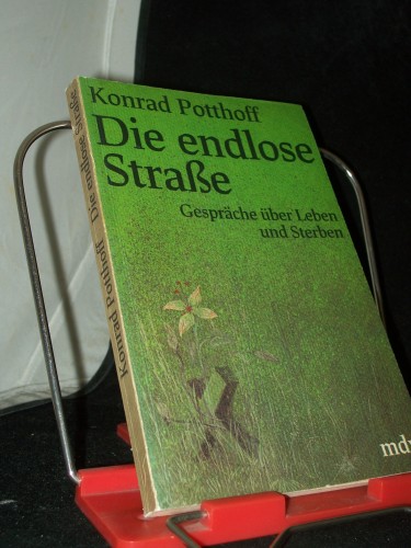 Artikelbild des Artikels “Die endlose Strasse : Gespräche über Leben und Sterben / Konrad
Potthoff “