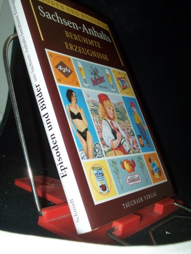 Artikelbild des Artikels “Episoden und Bilder um Sachsen-Anhalts berühmte Erzeugnisse / Hanns
H. F. Schmidt “