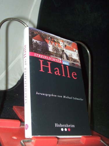 Artikelbild des Artikels “Streiflichter aus Halle / hrsg. von Michael Schmirler “