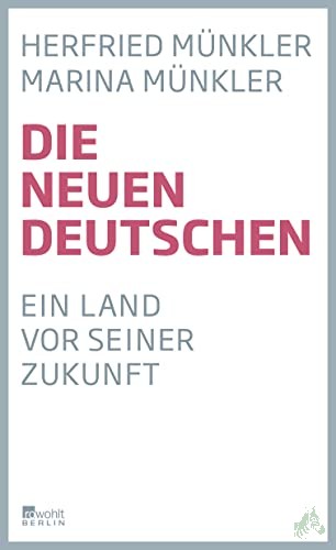 Product image of the product “Die neuen Deutschen : ein Land vor seiner Zukunft / Herfried Münkler, Marina Münkler ”