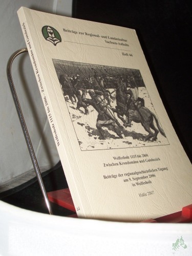Product image of the product “Welfesholz 1115 bis 2006 : zwischen Krondomäne und Gutsbezirk ; Beiträge der Regionalgeschichtlichen Tagung am 9. September 2006 in Welfesholz / [Landesheimatbund Sachsen-Anhalt e.V. Red.: Stefan Auert ; Cornelia Wewetzer] ”