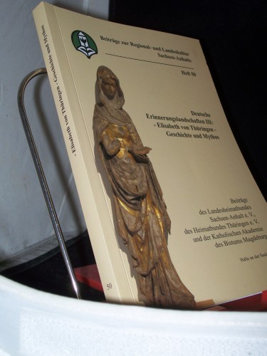 Artikelbild des Artikels “Deutsche Erinnerungslandschaften Teil: 3., Elisabeth von Thüringen - Geschichte und Mythos / [Red.: Annette Schneider ; Justus H. Ulbricht] “