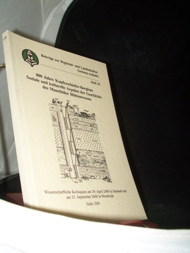 Artikelbild des Artikels “800 Jahre Kupferschiefer-Bergbau : soziale und kulturelle Aspekte der Geschichte des Mansfelder Hüttenwesens ; wissenschaftliche Kolloquien am 29. April 2000 in Hettstedt und am 23. September 2000 in Wettelrode / [Landesheimatbund Sachsen-A “