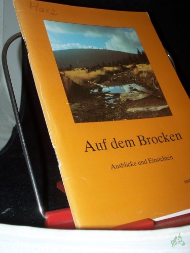 Product image of the product “Auf dem Brocken : Ausblicke und Einsichten / zsgest. und hrsg. von Hartmut Knappe... ”