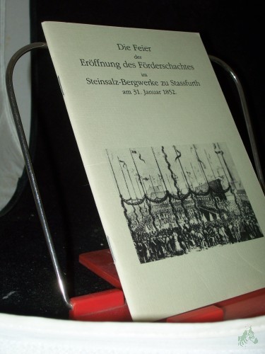 Product image of the product “Die Feier der Eröffnung des Förderschachtes im Steinsalz-Bergwerke zu Stassfurth am 31. Januar 1852 ”